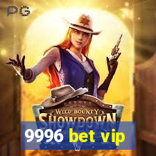 9996 bet vip