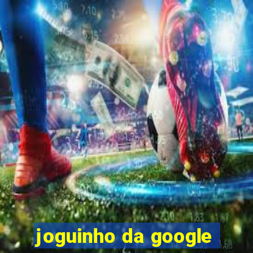 joguinho da google