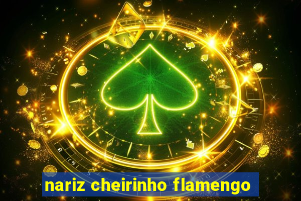 nariz cheirinho flamengo