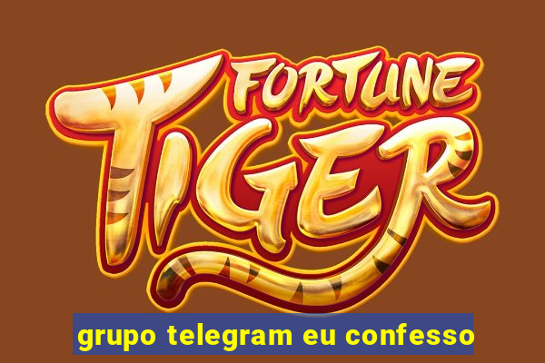 grupo telegram eu confesso