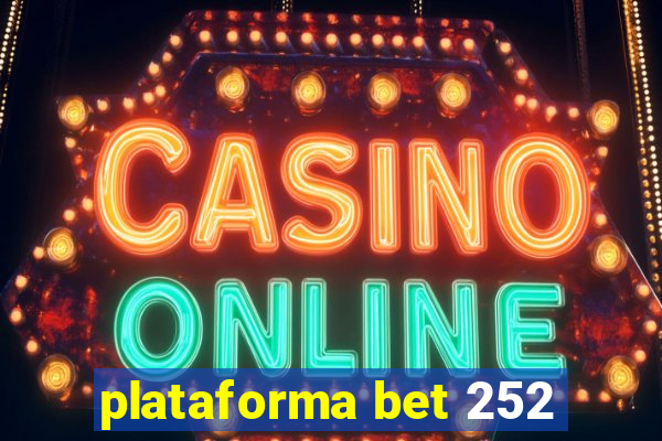 plataforma bet 252