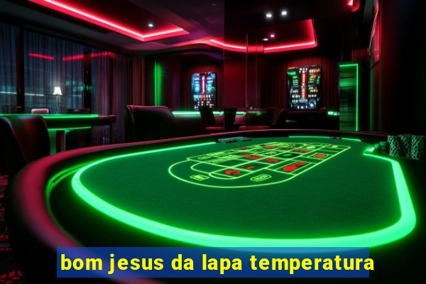 bom jesus da lapa temperatura