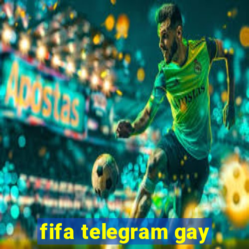 fifa telegram gay