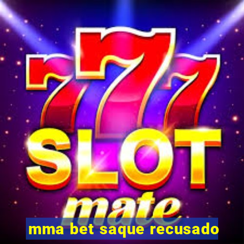 mma bet saque recusado