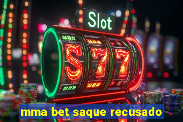 mma bet saque recusado