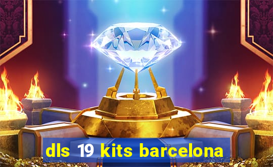 dls 19 kits barcelona