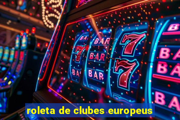 roleta de clubes europeus