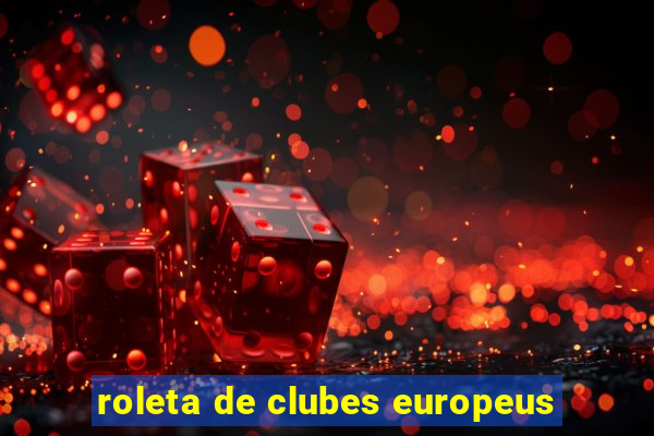 roleta de clubes europeus