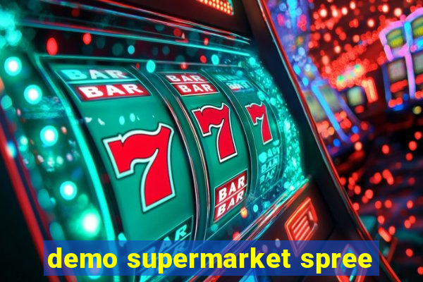 demo supermarket spree