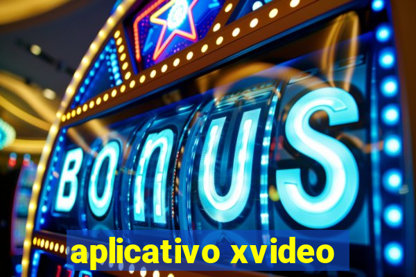 aplicativo xvideo