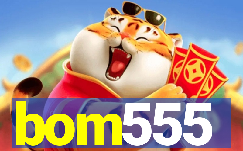 bom555