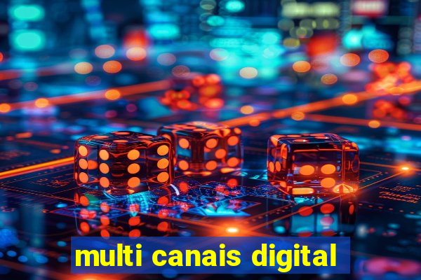 multi canais digital