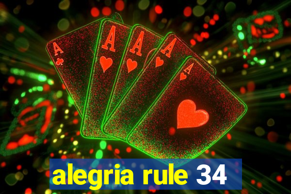 alegria rule 34