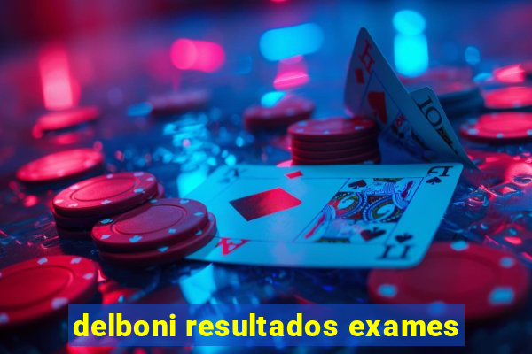 delboni resultados exames