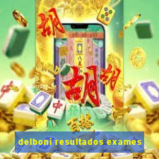 delboni resultados exames