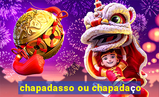 chapadasso ou chapadaço