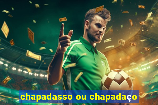 chapadasso ou chapadaço