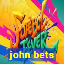 john bets