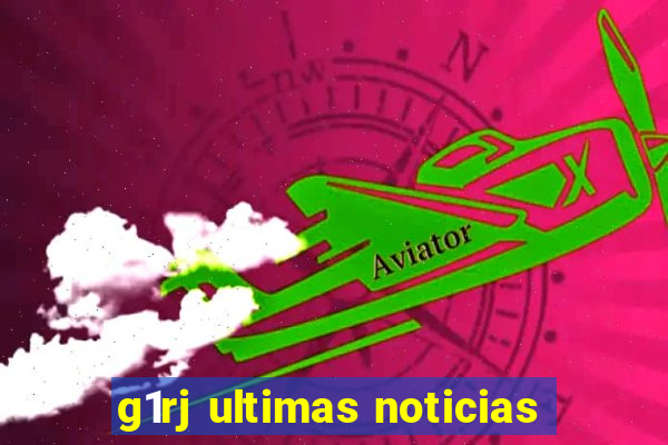 g1rj ultimas noticias