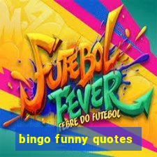 bingo funny quotes