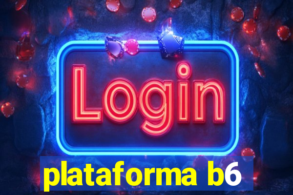 plataforma b6