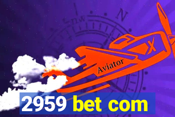 2959 bet com