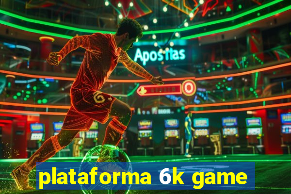 plataforma 6k game