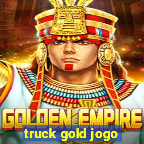 truck gold jogo