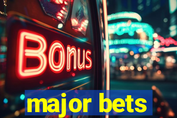 major bets