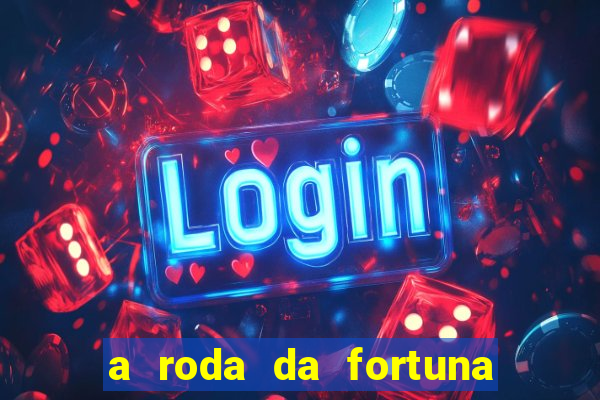 a roda da fortuna o que ele sente por mim