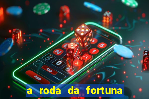 a roda da fortuna o que ele sente por mim