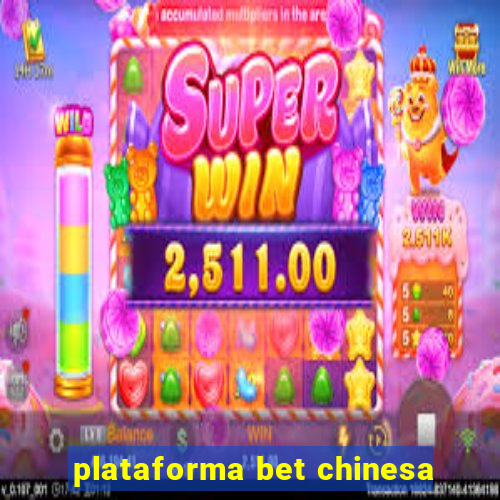 plataforma bet chinesa