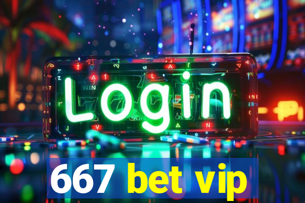 667 bet vip