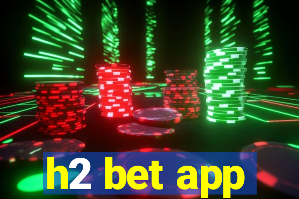 h2 bet app