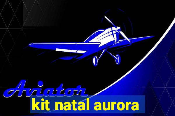 kit natal aurora