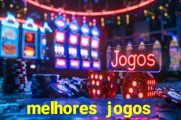 melhores jogos estrela bet