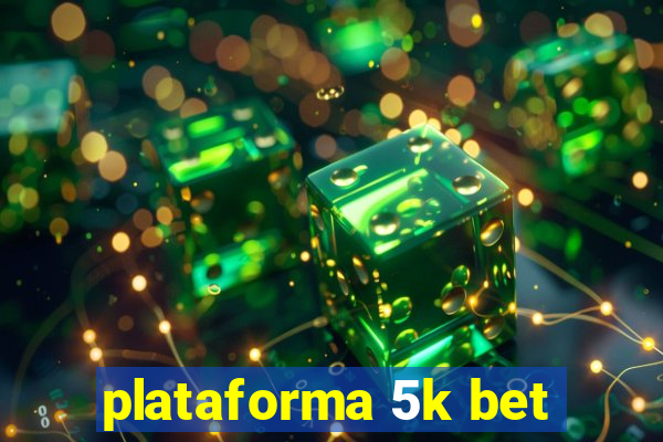 plataforma 5k bet