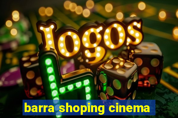 barra shoping cinema