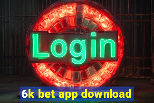 6k bet app download