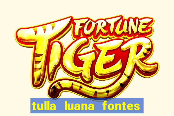 tulla luana fontes dos santos