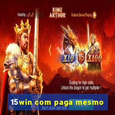 15win com paga mesmo