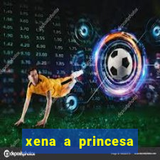 xena a princesa guerreira online