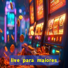 live para maiores de 18