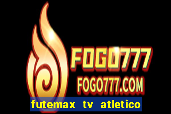 futemax tv atletico x botafogo