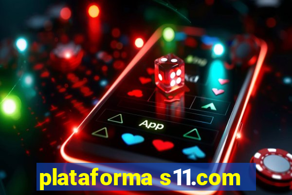 plataforma s11.com