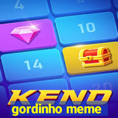 gordinho meme