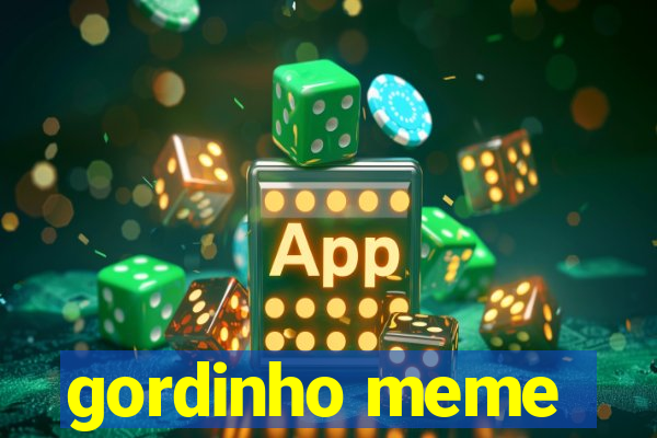 gordinho meme