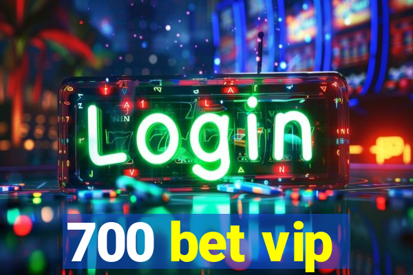 700 bet vip