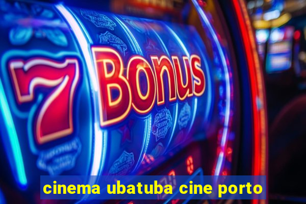 cinema ubatuba cine porto