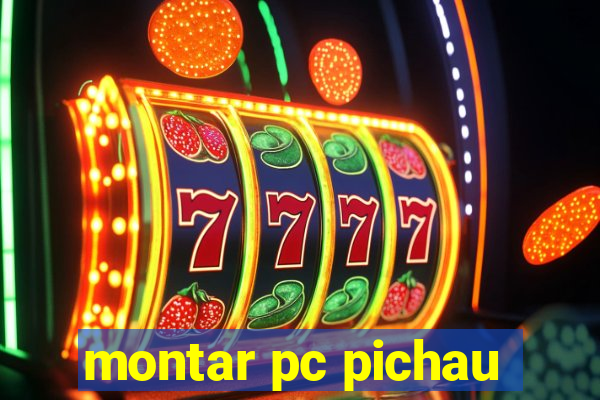 montar pc pichau